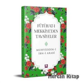 FÜTÜHAT-I MEKKIYE'DEN TAVSIYELER - MUHYIDDIN İBN ARABI