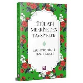 FÜTÜHAT-I MEKKIYE'DEN TAVSIYELER - MUHYIDDIN İBN ARABI