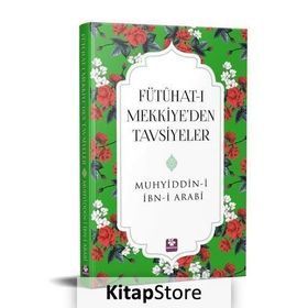 FÜTÜHAT-I MEKKIYE'DEN TAVSIYELER - MUHYIDDIN İBN ARABI