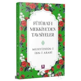 FÜTÜHAT-I MEKKIYE'DEN TAVSIYELER - MUHYIDDIN İBN ARABI