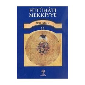 FÜTUHAT-I MEKKIYYE 11 - MUHYIDDIN İBN ARABI