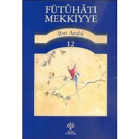 FÜTUHAT-I MEKKIYYE 12 - MUHYIDDIN İBN ARABI