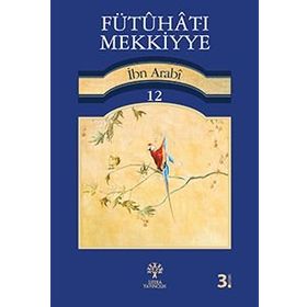 FÜTUHAT-I MEKKIYYE 12 - MUHYIDDIN İBN ARABI