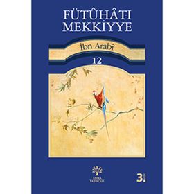 FÜTUHAT-I MEKKIYYE 12 - MUHYIDDIN İBN ARABI