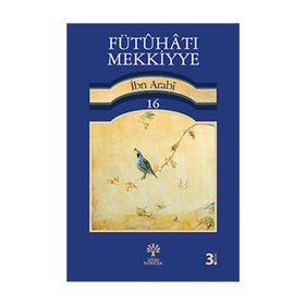 FÜTUHAT-I MEKKIYYE 16 - MUHYIDDIN İBN ARABI