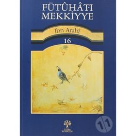 FÜTUHAT-I MEKKIYYE 16 - MUHYIDDIN İBN ARABI