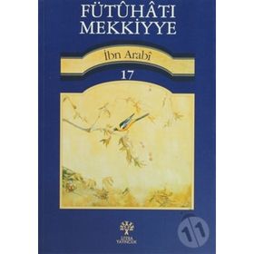 FÜTUHAT-I MEKKIYYE 17 - MUHYIDDIN İBN ARABI