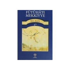 FÜTUHAT-I MEKKIYYE 17 - MUHYIDDIN İBN ARABI