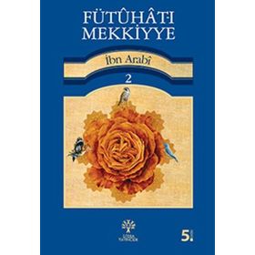 FÜTUHAT-I MEKKIYYE 2 - MUHYIDDIN İBN ARABI