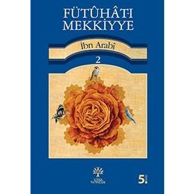 FÜTUHAT-I MEKKIYYE 2 - MUHYIDDIN İBN ARABI
