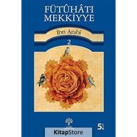 FÜTUHAT-I MEKKIYYE 2 - MUHYIDDIN İBN ARABI