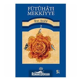 FÜTUHAT-I MEKKIYYE 2 - MUHYIDDIN İBN ARABI