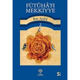 FÜTUHAT-I MEKKIYYE 2 - MUHYIDDIN İBN ARABI