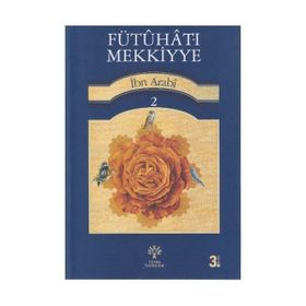FÜTUHAT-I MEKKIYYE 2 - MUHYIDDIN İBN ARABI