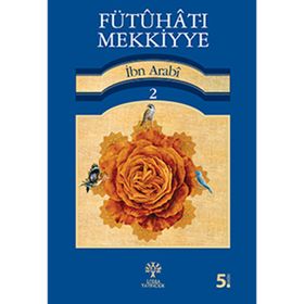 FÜTUHAT-I MEKKIYYE 2 - MUHYIDDIN İBN ARABI