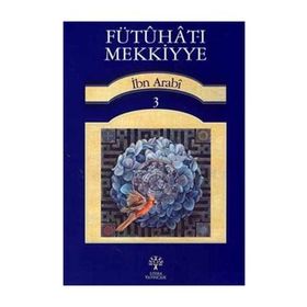 FÜTUHAT-I MEKKIYYE 3 - MUHYIDDIN İBN ARABI