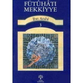 FÜTUHAT-I MEKKIYYE 3 - MUHYIDDIN İBN ARABI