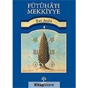 Fütuhat-ı Mekkiyye 4 - Muhyiddin İbni Arabi