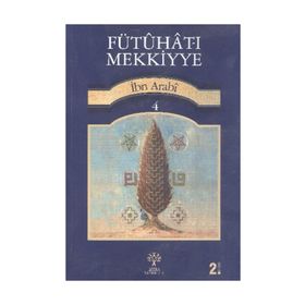 Fütuhat-ı Mekkiyye 4 - Muhyiddin İbni Arabi