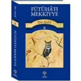 FÜTUHAT-I MEKKIYYE 8 - MUHYIDDIN İBN ARABI