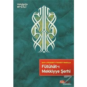 Fütuhat-ı Mekkiyye Şerhi - Abdülkerim B. İbrahim el-Cili