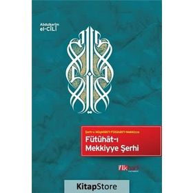 Fütuhat-ı Mekkiyye Şerhi - Abdülkerim B. İbrahim el-Cili