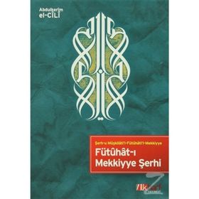 Fütuhat-ı Mekkiyye Şerhi - Abdülkerim B. İbrahim el-Cili