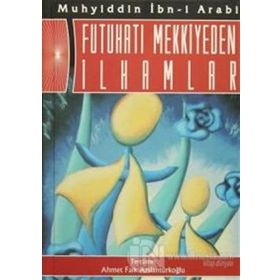 Futuhatı Mekkiyeden İlhamlar - Muhyiddin İbni Arabi