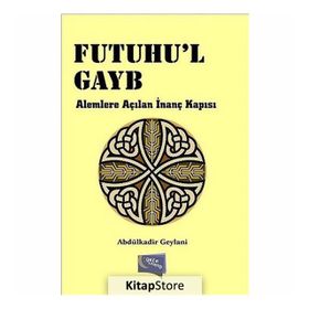 Futuhul Gayb-Alemlere Açılan İnanç Kapısı