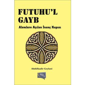Futuhul Gayb-Alemlere Açılan İnanç Kapısı