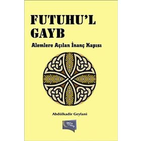 Futuhul Gayb-Alemlere Açılan İnanç Kapısı