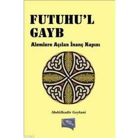 Futuhul Gayb-Alemlere Açılan İnanç Kapısı