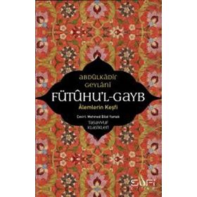 Fütuhul Gayb – Alemlerin Keşfi - Abdülkadir Geylani