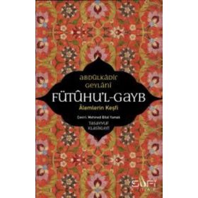 Fütuhul Gayb – Alemlerin Keşfi - Abdülkadir Geylani