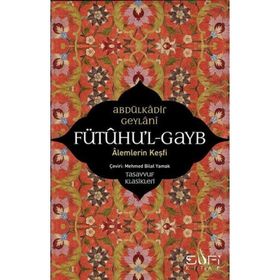Fütuhul Gayb – Alemlerin Keşfi - Abdülkadir Geylani