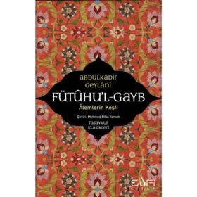 Fütuhul Gayb – Alemlerin Keşfi - Abdülkadir Geylani