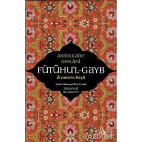 Fütuhul Gayb – Alemlerin Keşfi - Abdülkadir Geylani