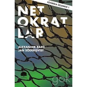 Fütürika Üçlemesi - 1 Netokratlar - Alexander Bard Jan Söderqvist