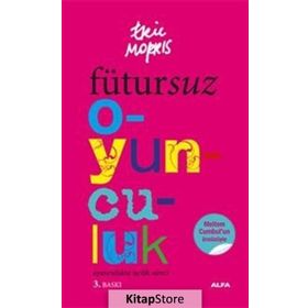 FÜTURSUZ OYUNCULUK OYUNCULUKTA İŞÇİLİK SÜRECİ - ERIC MORRIS