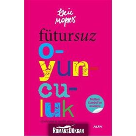 FÜTURSUZ OYUNCULUK OYUNCULUKTA İŞÇİLİK SÜRECİ - ERIC MORRIS