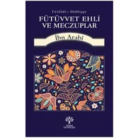 Fütüvvet Ehli ve Meczuplar - Muhyiddin İbni Arabi