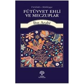 Fütüvvet Ehli ve Meczuplar - Muhyiddin İbni Arabi
