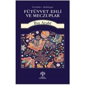 Fütüvvet Ehli ve Meczuplar - Muhyiddin İbni Arabi