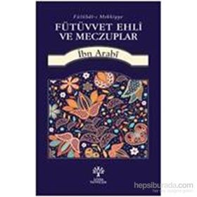 Fütüvvet Ehli ve Meczuplar - Muhyiddin İbni Arabi