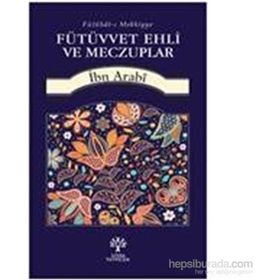Fütüvvet Ehli ve Meczuplar - Muhyiddin İbni Arabi