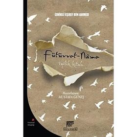 Fütüvvet-Name İyilik Kitabı - İznikli Eşref Bin Ahmed