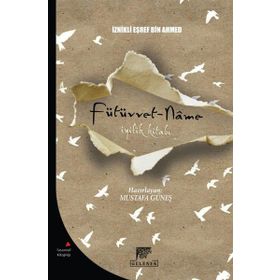 Fütüvvet-Name İyilik Kitabı - İznikli Eşref Bin Ahmed