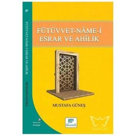 Fütüvvet-Namei Esrar ve Ahilik