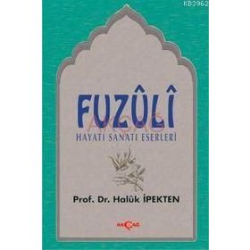 FUZULI HAYATI SANATI ESERLERI - HALUK İPEKTEN