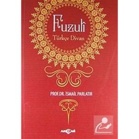Fuzuli: Türkçe Divan - İsmail Parlatır